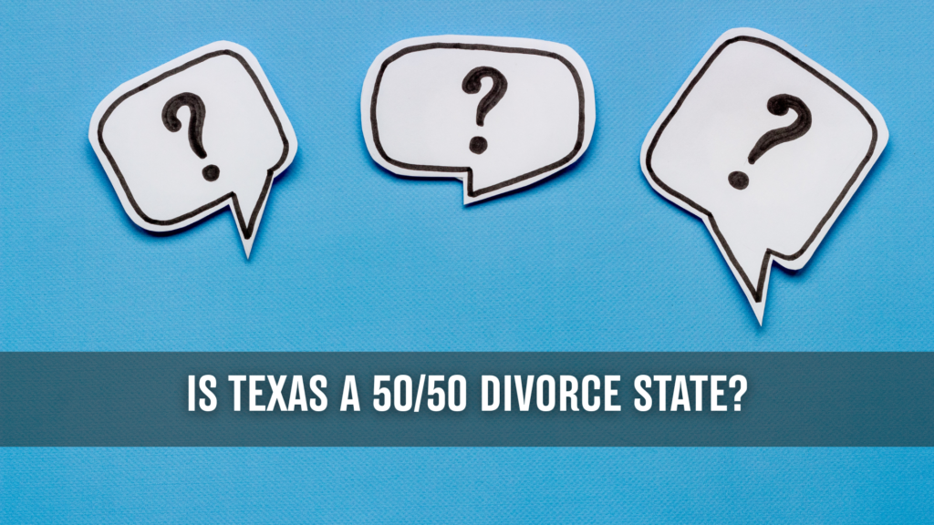 blue background with three different question marks cut out in paper in different shapes. Overlay text reads "is texas a 50/50 divorce state?"